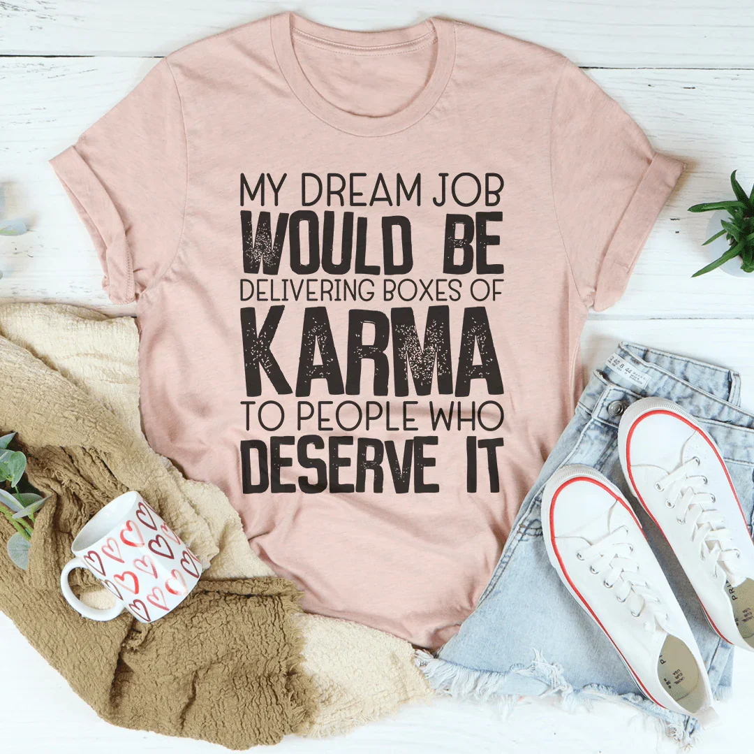 Mon emploi de rêve serait de livrer des boîtes de Karma Tee
