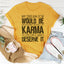 Mon emploi de rêve serait de livrer des boîtes de Karma Tee