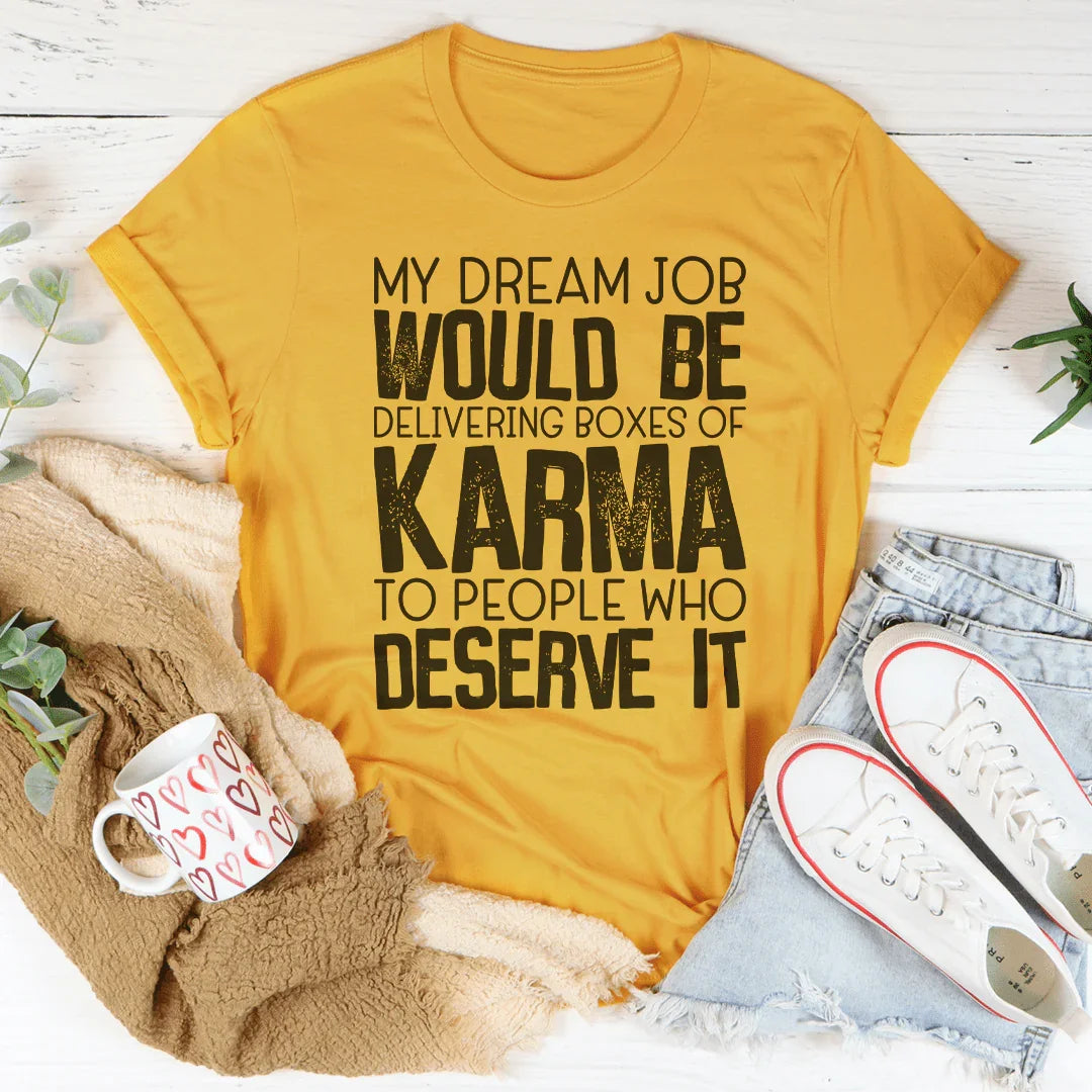 Mon emploi de rêve serait de livrer des boîtes de Karma Tee