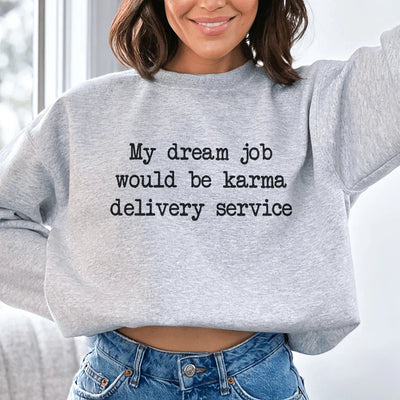 Mi trabajo soñado sería una sudadera de servicio de entrega de karma