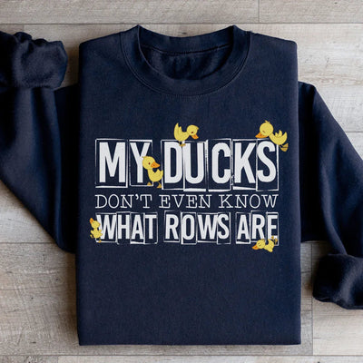 Mon sweat-shirt "Mes canards ne savent même pas ce que sont les rangées"