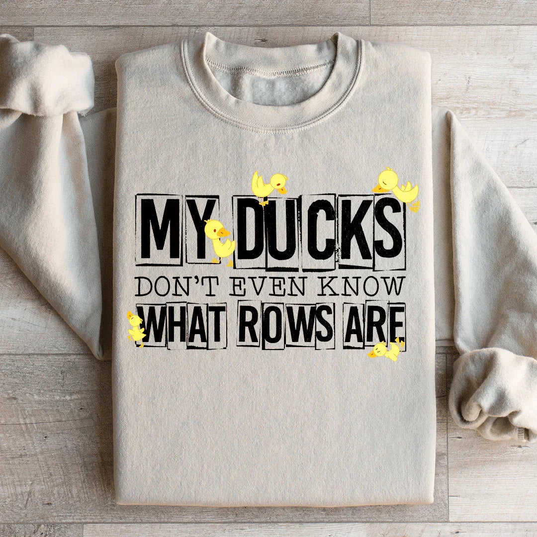Mon sweat-shirt "Mes canards ne savent même pas ce que sont les rangées"