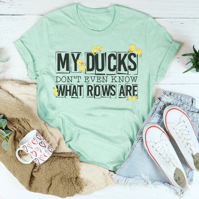 Mis patos ni siquiera saben qué filas son Tee