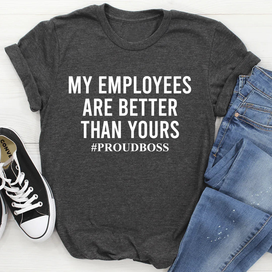 My Employees Are Better Than Yours Tee - Korvel