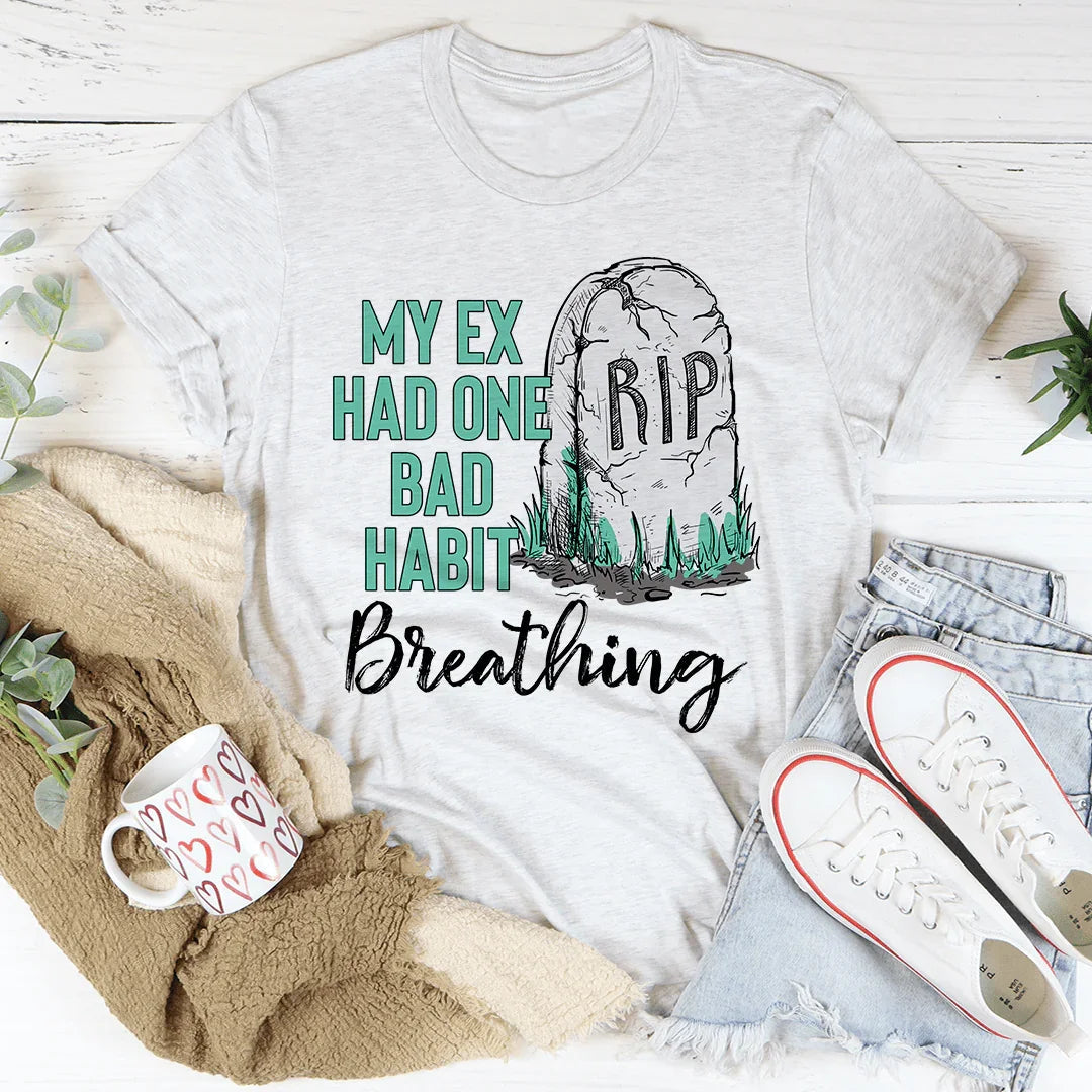 My Ex Had One Bad Habit Tee - Korvel