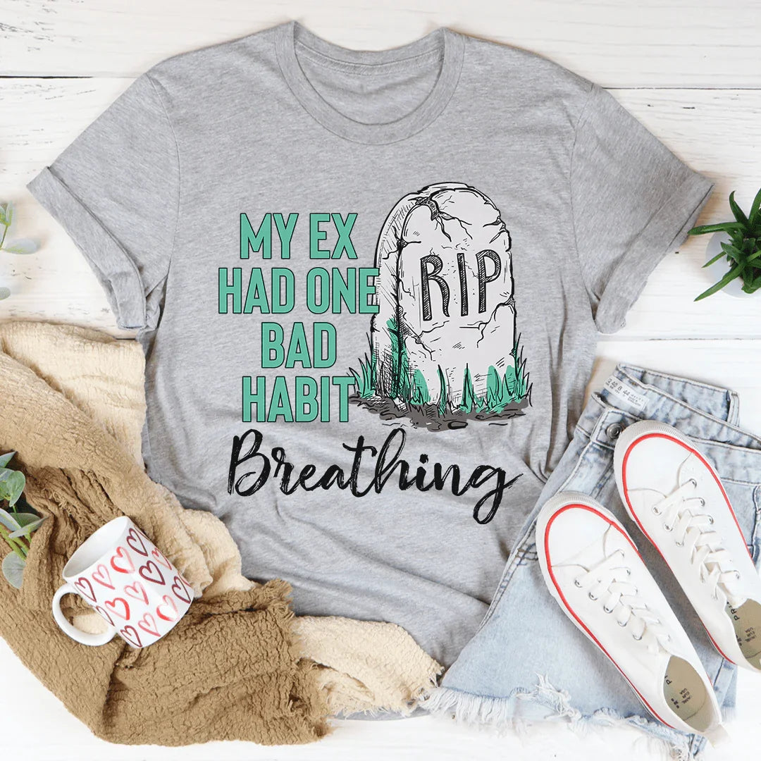 My Ex Had One Bad Habit Tee - Korvel