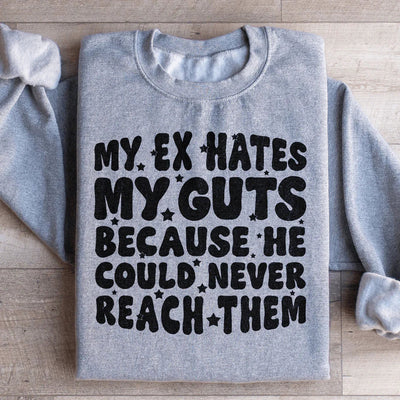 My Ex Hates My Guts Sweatshirt