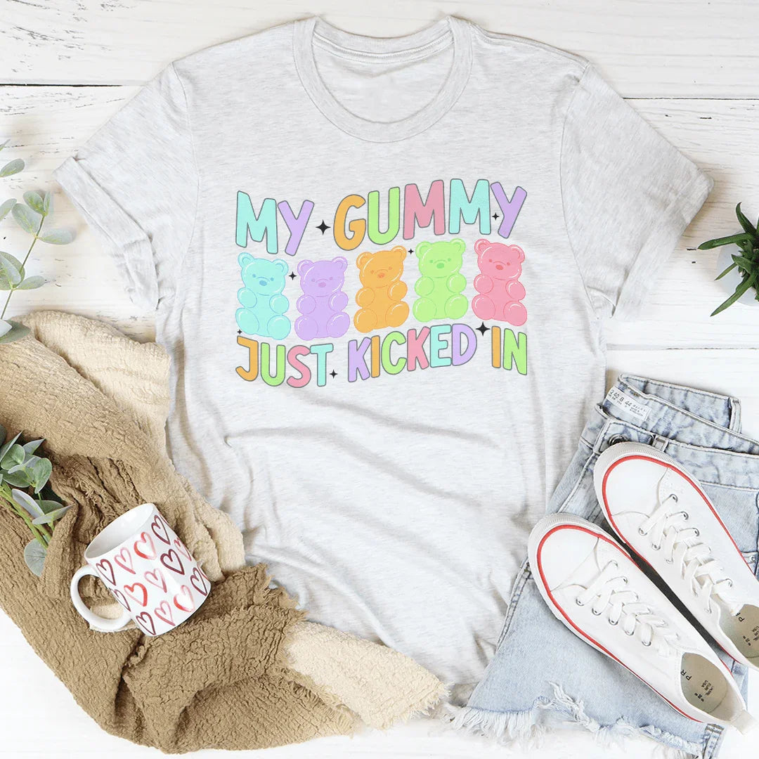 Mon T-Shirt My Gummy Just Kicked In