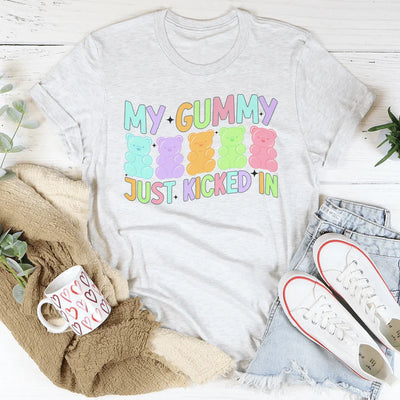 My Gummy Just Kicked In T-Shirt