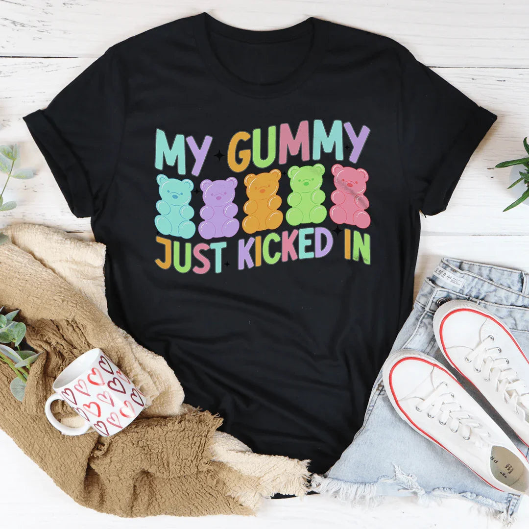 Mon T-Shirt My Gummy Just Kicked In