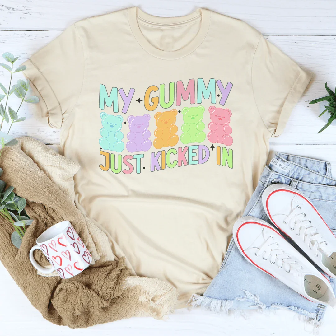 Mon T-Shirt My Gummy Just Kicked In