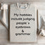 Mis pasatiempos incluyen juzgar las cejas de las personas y la gramática.