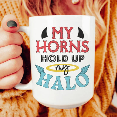 My Horns Hold Up My Halo Ceramic Mug - 15 oz