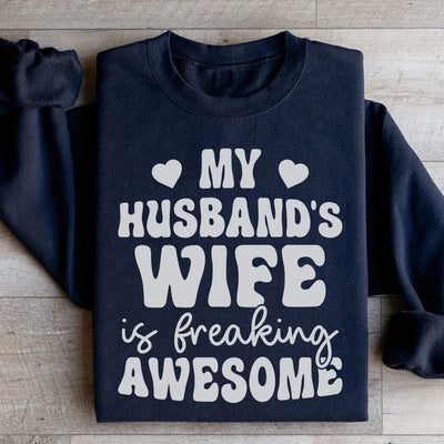 My Husband's Wife Is Awesome Sweatshirt