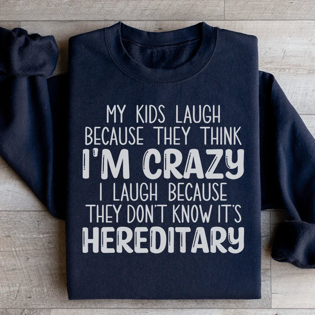 Mon Sweatshirt Mes Enfants Rient Parce Qu'ils Pensent Que Je Suis Fou