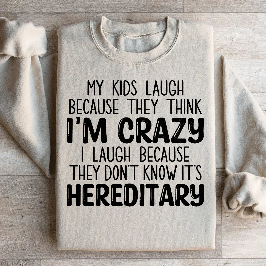 Mon Sweatshirt Mes Enfants Rient Parce Qu'ils Pensent Que Je Suis Fou