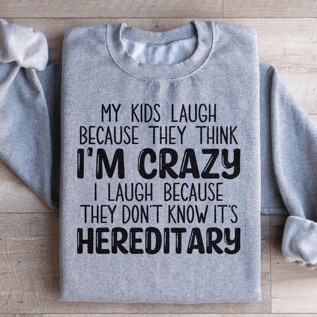 Mon Sweatshirt Mes Enfants Rient Parce Qu'ils Pensent Que Je Suis Fou