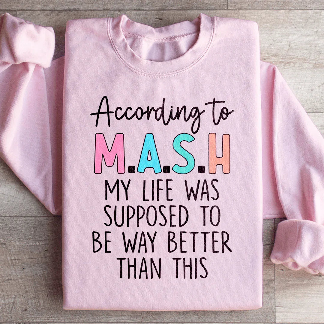 My Life Was Supposed To Be Way Better Sweatshirt
