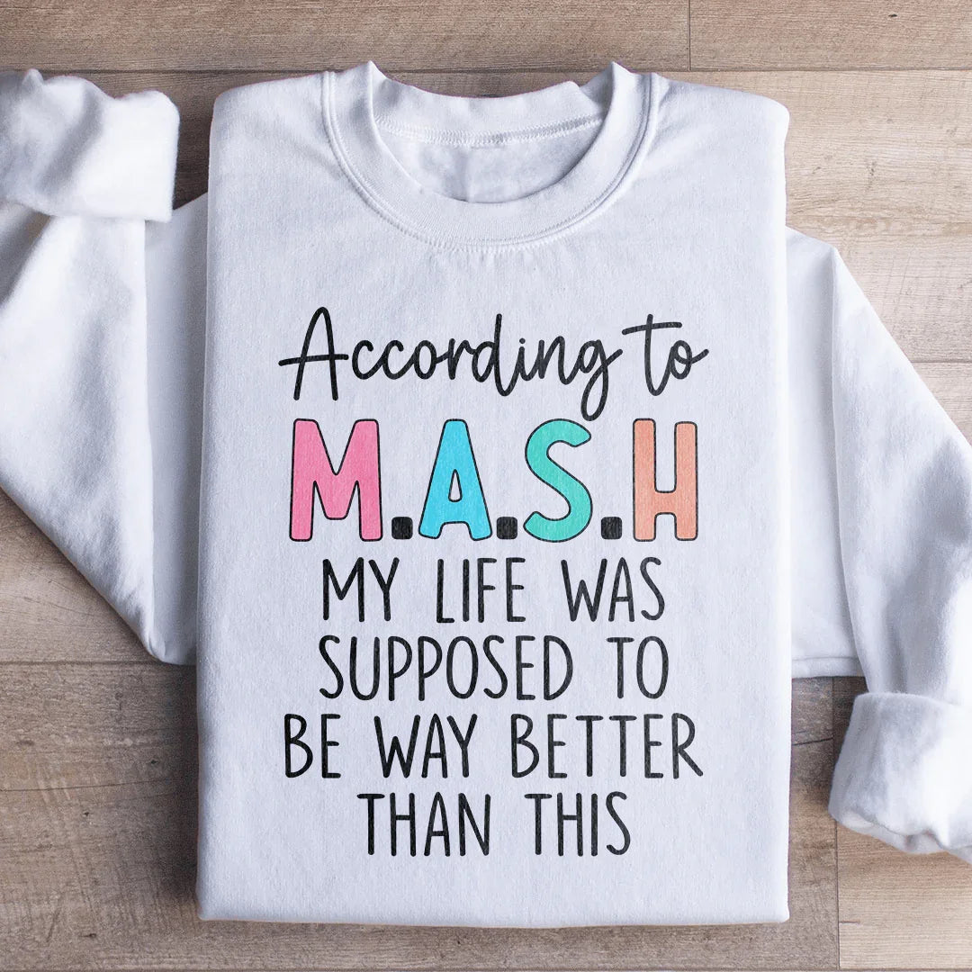 My Life Was Supposed To Be Way Better Sweatshirt