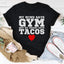 My Mind Says Gym But My Heart Says Tacos Tee