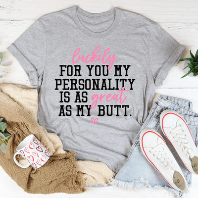 Mi personalidad es tan genial como mi trasero camiseta