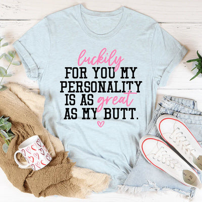 Mi personalidad es tan genial como mi trasero camiseta