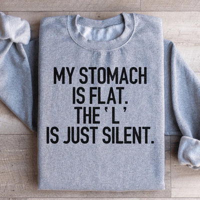 Mi estómago está plano La L es simplemente silenciosa Sudadera