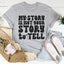Mi Historia No Es Tu Historia Camiseta