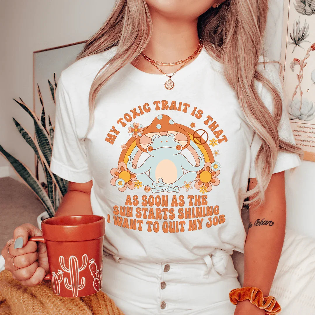 My Toxic Trait Is That I Want To Quit My Job Tee