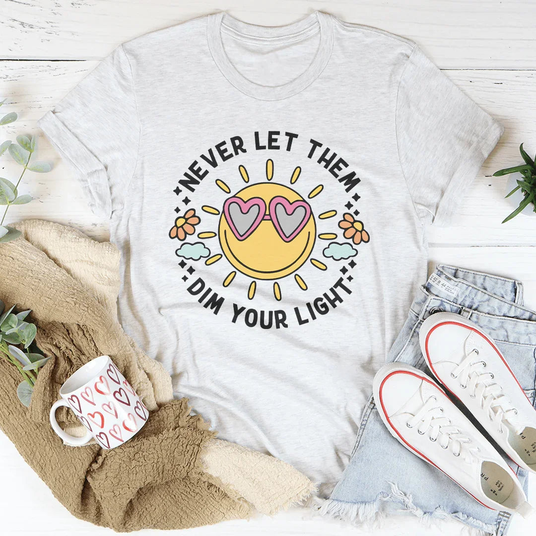 Never Let Them Dim Your Light Tee