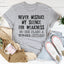 Never Mistake My Silence For Weakness Tee