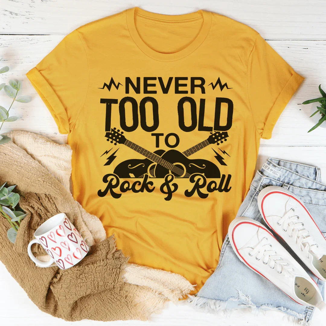 Camiseta Nunca es demasiado viejo para el rock &amp; roll