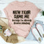 Camiseta "Año Nuevo, Mismo Yo"