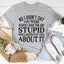 Sassy Statement Tee - No I Didn't You Were Stupid