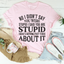 Sassy Statement Tee - No I Didn't You Were Stupid