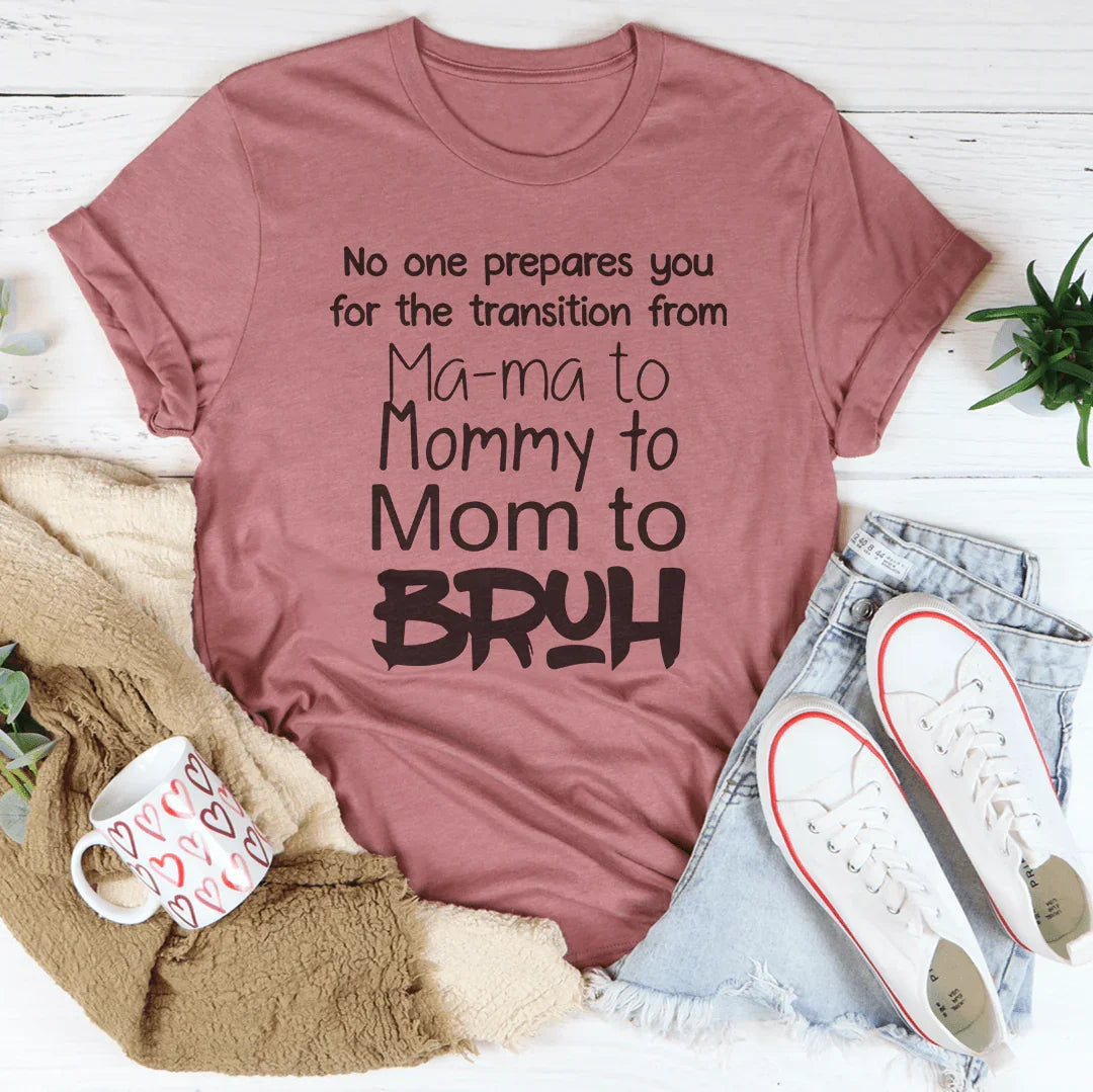 Mama to Bruh Transition Tee