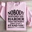 Nobody Watches You Harder Sweatshirt