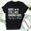 Nope Still Not Having Kids Tee