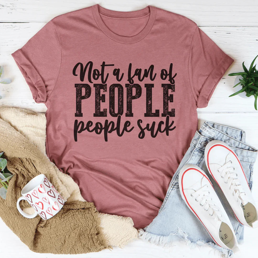 Not A Fan Of People Tee