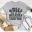 Not A Single One Of My Multiple Personalities Tee