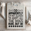 Not Allowed To Adopt All The Dogs Sweatshirt