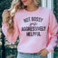 Not Bossy Just Aggressively Helpful Sweatshirt
