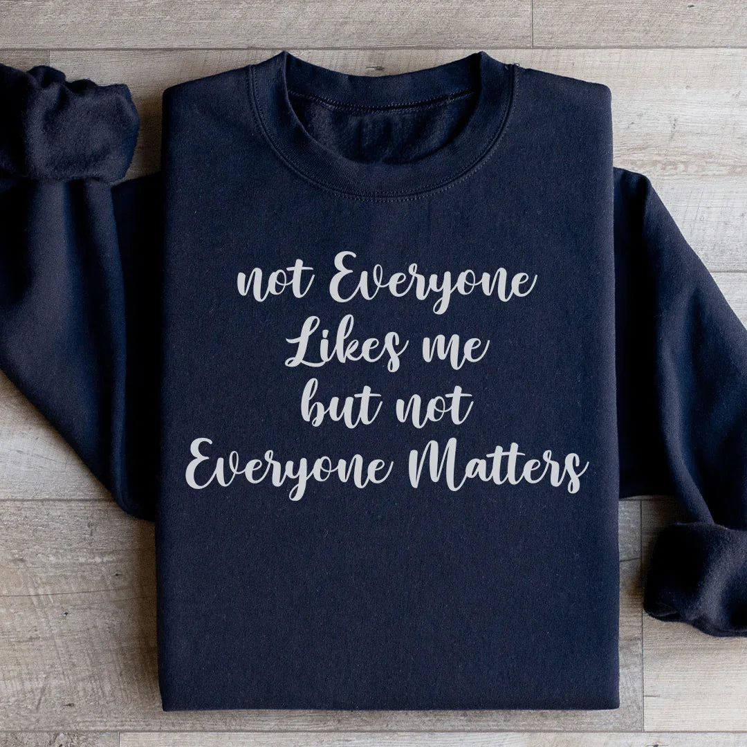 Sweatshirt "Tout le monde ne m'aime pas, mais tout le monde n'a pas d'importance"