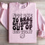 Not One To Brag But I Made It Out Of Bed Today Sweatshirt
