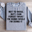 Not To Brag But I Can Forget What I'm Doing Sweatshirt