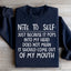 Sweatshirt Note To Self