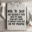 Sweatshirt Note To Self