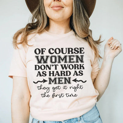 Por supuesto que las mujeres no trabajan tan duro como los hombres