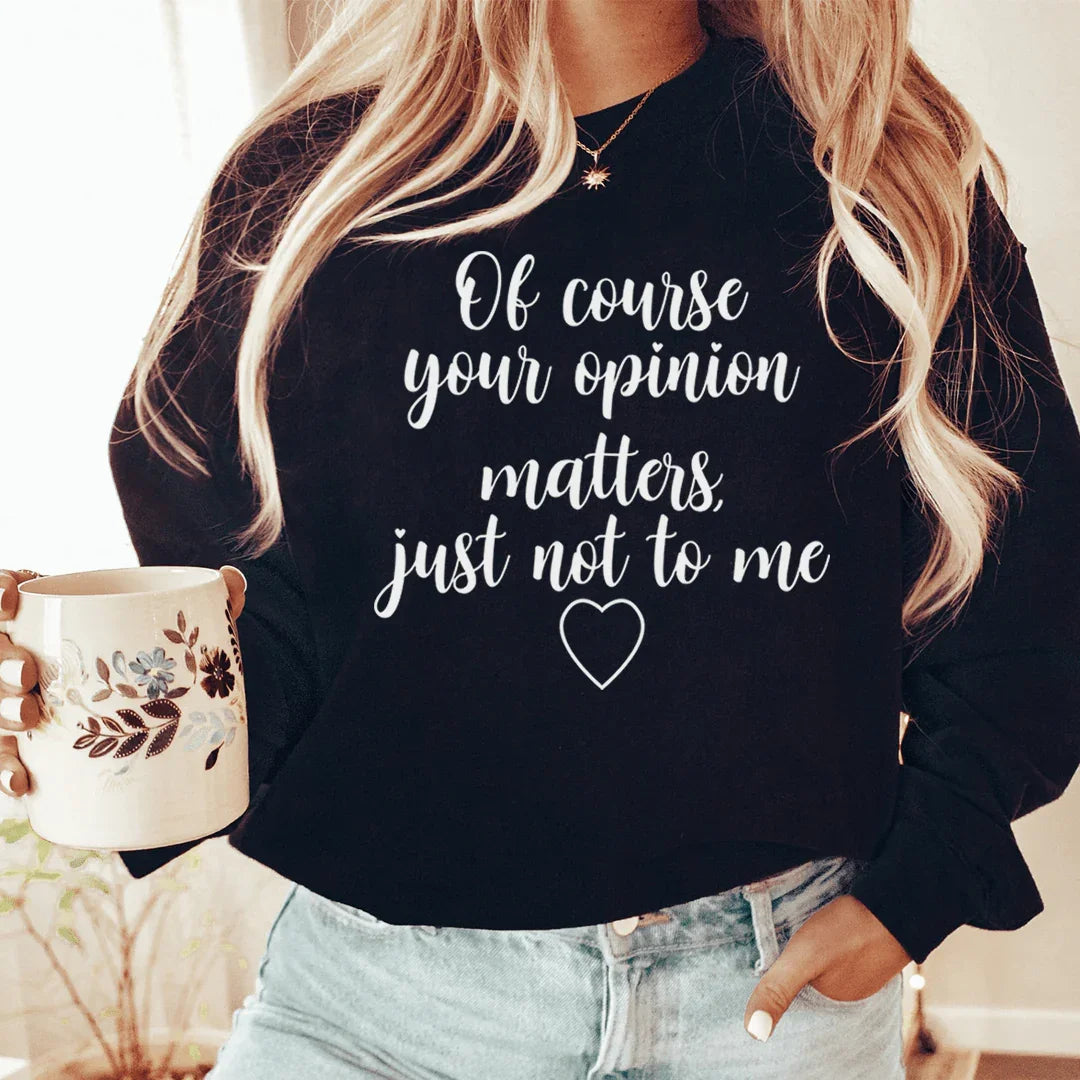 Sudadera "Por supuesto que tu opinión importa"