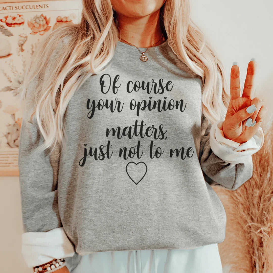 Sudadera "Por supuesto que tu opinión importa"